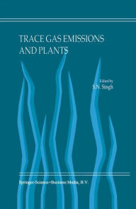 Trace Gas Emissions and Plants S.N. Singh Editor