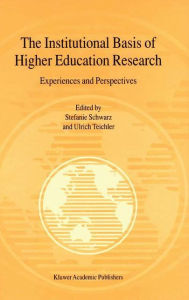 The Institutional Basis of Higher Education Research: Experiences and Perspectives Stefanie Schwarz Editor
