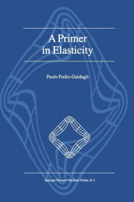 A Primer in Elasticity - P. Podio-Guidugli