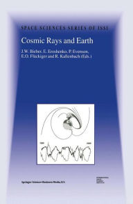 Cosmic Rays and Earth: Proceedings of an ISSI Workshop 21-26 March 1999, Bern, Switzerland J.W. Bieber Editor