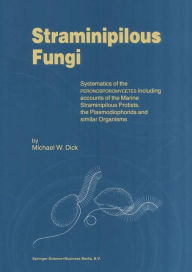 Straminipilous Fungi: Systematics of the Peronosporomycetes Including Accounts of the Marine Straminipilous Protists, the Plasmodiophorids and Similar