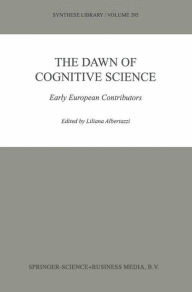 The Dawn of Cognitive Science: Early European Contributors - L. Albertazzi