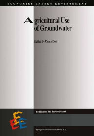 Agricultural Use of Groundwater: Towards Integration Between Agricultural Policy and Water Resources Management Cesare Dosi Editor