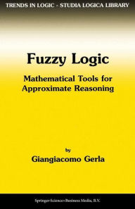 Fuzzy Logic: Mathematical Tools for Approximate Reasoning - G. Gerla