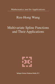 Multivariate Spline Functions and Their Applications Ren-Hong Wang Author
