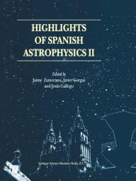 Highlights of Spanish Astrophysics II: Proceedings of the 4th Scientific Meeting of the Spanish Astronomical Society (SEA), held in Santiago de Compostela, Spain, September 11-14, 2000 - Jaime Zamorano