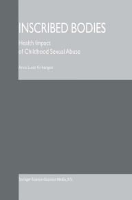 Inscribed Bodies: Health Impact of Childhood Sexual Abuse - Anna Luise Kirkengen