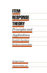 Item Response Theory: Principles and Applications Ronald K. Hambleton Author