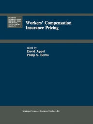 Workers' Compensation Insurance Pricing: Current Programs and Proposed Reforms - David Appel