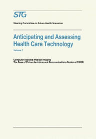 Anticipating and Assessing Health Care Technology: Computer Assisted Medical Imaging. The Case of Picture Archiving and Communications Systems (PACS). - Scenario Commission on Future Health Care Technology