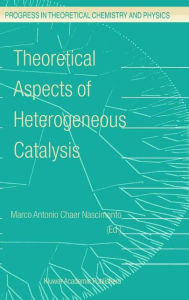 Theoretical Aspects of Heterogeneous Catalysis - M.A. Nascimento