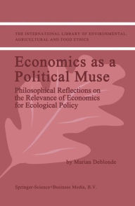 Economics as a Political Muse: Philosophical Reflections on the Relevance of Economics for Ecological Policy - M.K. Deblonde
