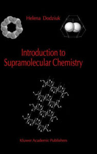 Introduction to Supramolecular Chemistry Helena Dodziuk Author