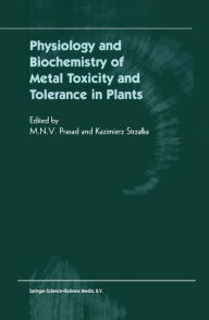 Physiology and Biochemistry of Metal Toxicity and Tolerance in Plants - M.N. Prasad
