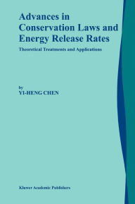 Advances in Conservation Laws and Energy Release Rates: Theoretical Treatments and Applications Yi-Heng Chen Author