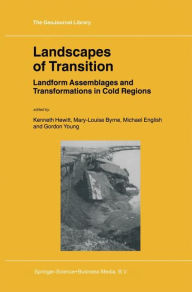 Landscapes of Transition: Landform Assemblages and Transformations in Cold Regions Kenneth Hewitt Editor