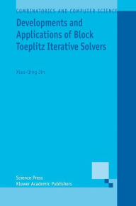 Developments and Applications of Block Toeplitz Iterative Solvers Xiao-Qing Jin Author