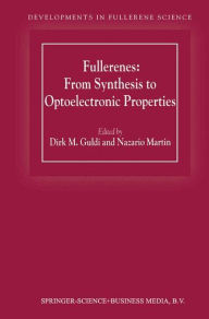 Fullerenes: From Synthesis to Optoelectronic Properties D.M. Guldi Editor