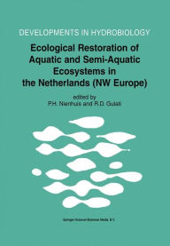 Ecological Restoration of Aquatic and Semi-Aquatic Ecosystems in the Netherlands (NW Europe) - Piet H. Nienhuis