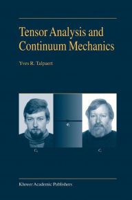 Tensor Analysis and Continuum Mechanics Y.R. Talpaert Author
