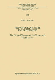 French Botany in the Enlightenment: The Ill-fated Voyages of La P�rouse and His Rescuers - R.L. Williams