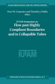 Flow Past Highly Compliant Boundaries and in Collapsible Tubes: Proceedings of the IUTAM Symposium held at the University of Warwick, United Kingdom,