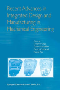 Recent Advances in Integrated Design and Manufacturing in Mechanical Engineering - Grigore Gogu