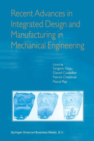Recent Advances in Integrated Design and Manufacturing in Mechanical Engineering Grigore Gogu Editor