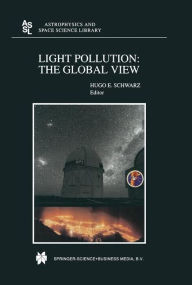Light Pollution: The Global View H.E Schwarz Editor