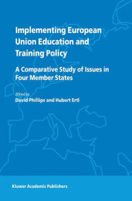 Implementing European Union Education and Training Policy: A Comparative Study of Issues in Four Member States - D. Phillips