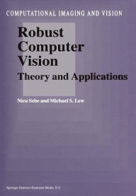 Robust Computer Vision: Theory and Applications N. Sebe Author