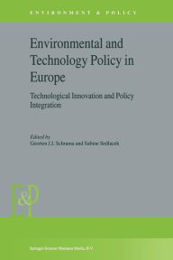 Environmental and Technology Policy in Europe: Technological Innovation and Policy Integration G.J. Schrama Editor