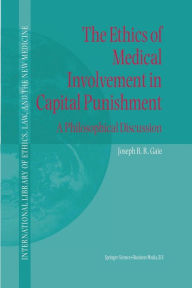 The Ethics of Medical Involvement in Capital Punishment: A Philosophical Discussion - Joseph B.R. Gaie