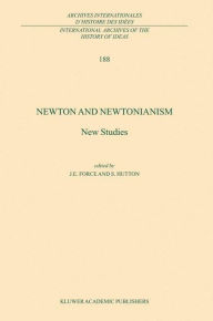 Newton and Newtonianism: New Studies J.E. Force Editor