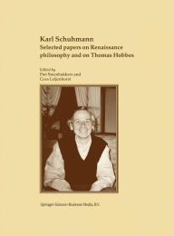 Selected papers on Renaissance philosophy and on Thomas Hobbes Karl Schuhmann Author
