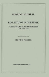 Einleitung in die Ethik: Vorlesungen Sommersemester 1920/1924 Edmund Husserl Author