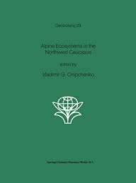 Alpine Ecosystems in the Northwest Caucasus - Vladimir G. Onipchenko
