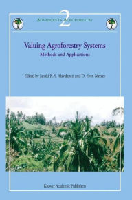Valuing Agroforestry Systems: Methods and Applications Janaki R.R. Alavalapati Editor