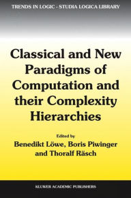 Classical and New Paradigms of Computation and their Complexity Hierarchies: Papers of the conference Foundations of the Formal Sciences III Benedikt