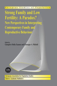 Strong family and low fertility:a paradox?: New perspectives in interpreting contemporary family and reproductive behaviour Gianpiero Dalla Zuanna Edi