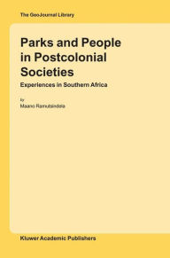 Parks and People in Postcolonial Societies: Experiences in Southern Africa M. Ramutsindela Author