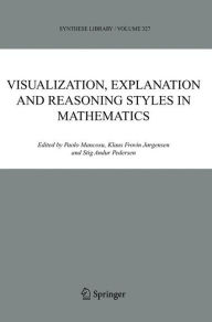 Visualization, Explanation and Reasoning Styles in Mathematics P. Mancosu Editor