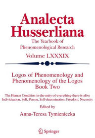 Logos of Phenomenology and Phenomenology of The Logos. Book Two: The Human Condition in-the-Unity-of-Everything-there-is-alive Individuation, Self, Pe
