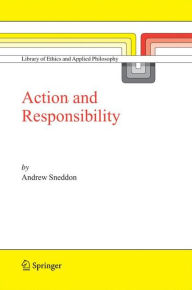 Action and Responsibility Andrew Sneddon Author