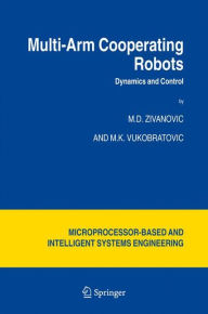 Multi-Arm Cooperating Robots: Dynamics and Control M.D. Zivanovic Author