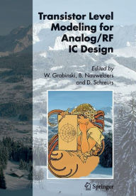 Transistor Level Modeling for Analog/RF IC Design Wladyslaw Grabinski Editor