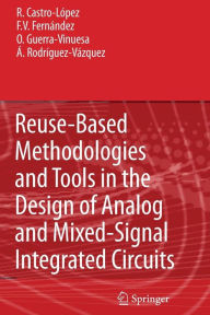 Reuse-Based Methodologies and Tools in the Design of Analog and Mixed-Signal Integrated Circuits Rafael Castro LÃ³pez Author