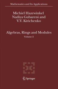 Algebras, Rings and Modules: Volume 2 Michiel Hazewinkel Author
