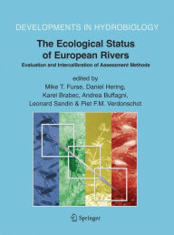The Ecological Status of European Rivers: Evaluation and Intercalibration of Assessment Methods Mike T. Furse Editor
