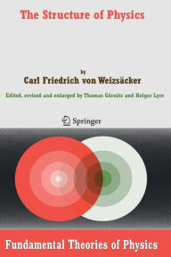The Structure of Physics Carl F. von WeizsÃ¤cker Author